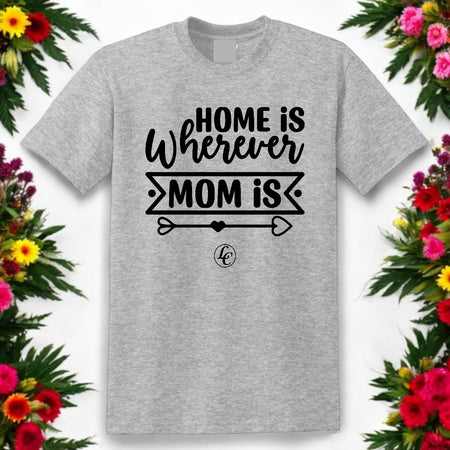 Grey Home Is Wherever Mom Is Tee (Women's) - motivational streetwear apparel by Lamir Collection
