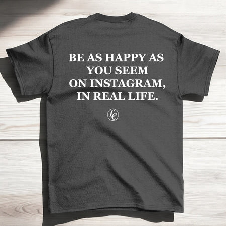 Dark grey Be Happy In Real Life Short Sleeve Tee - motivational streetwear apparel by Lamir Collection