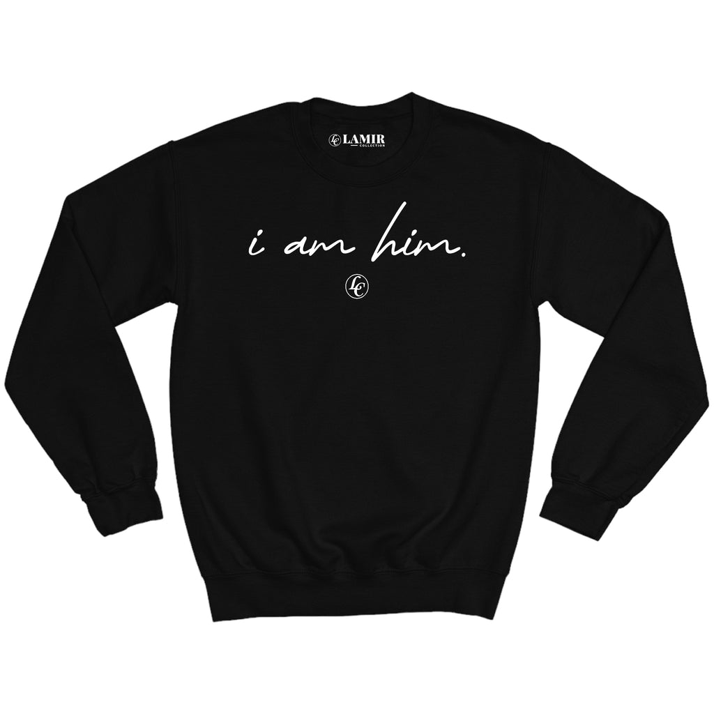Black I Am Him Sweatshirt - motivational streetwear apparel by Lamir Collection