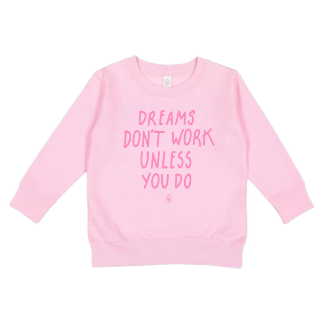 Pink Dream Don't Work Unless You Do Toddler Sweatshirt - motivational streetwear apparel by Lamir Collection