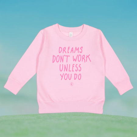 Pink Dream Don't Work Unless You Do Toddler Sweatshirt - motivational streetwear apparel by Lamir Collection
