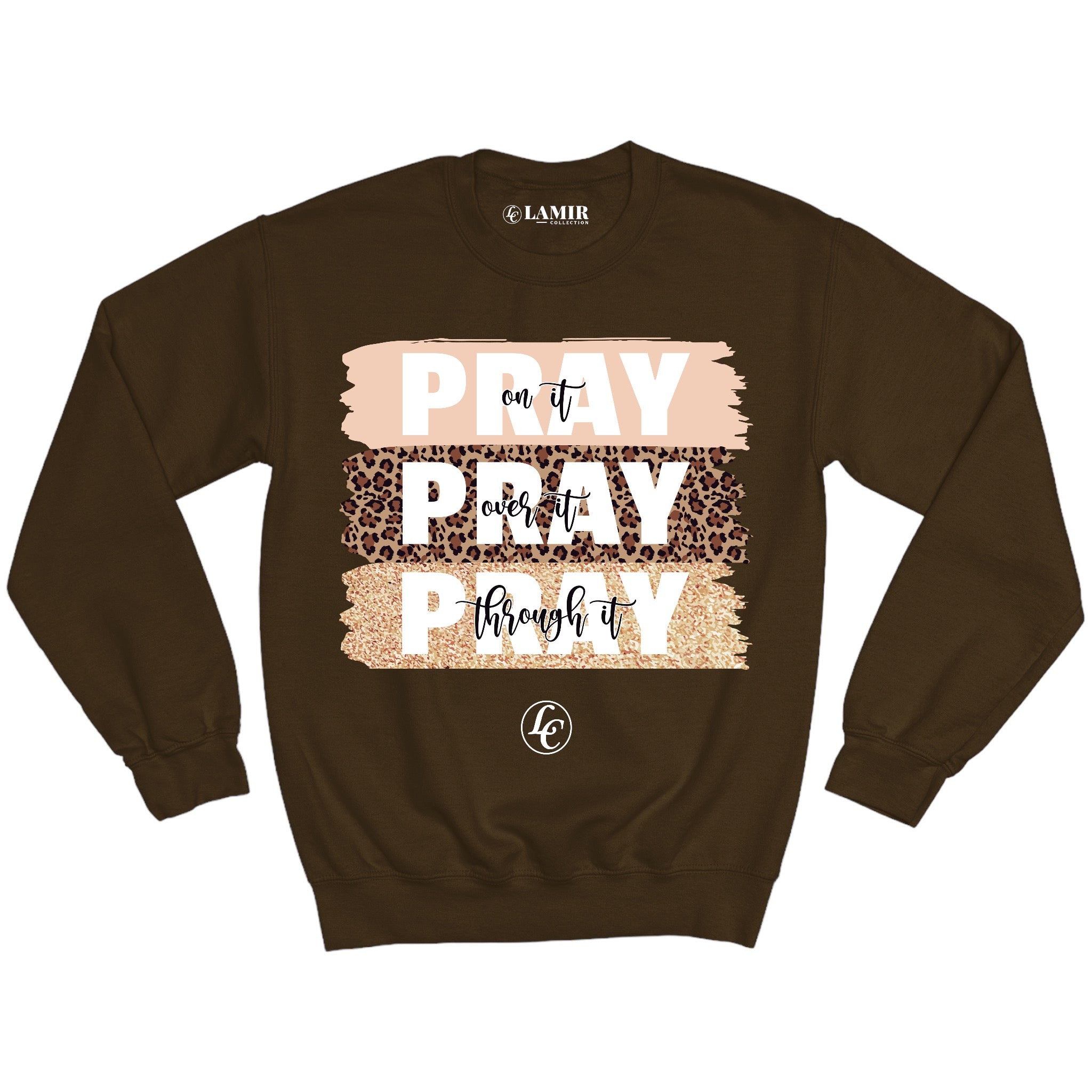 Brown Pray On It Sweatshirt - motivational streetwear apparel by Lamir Collection