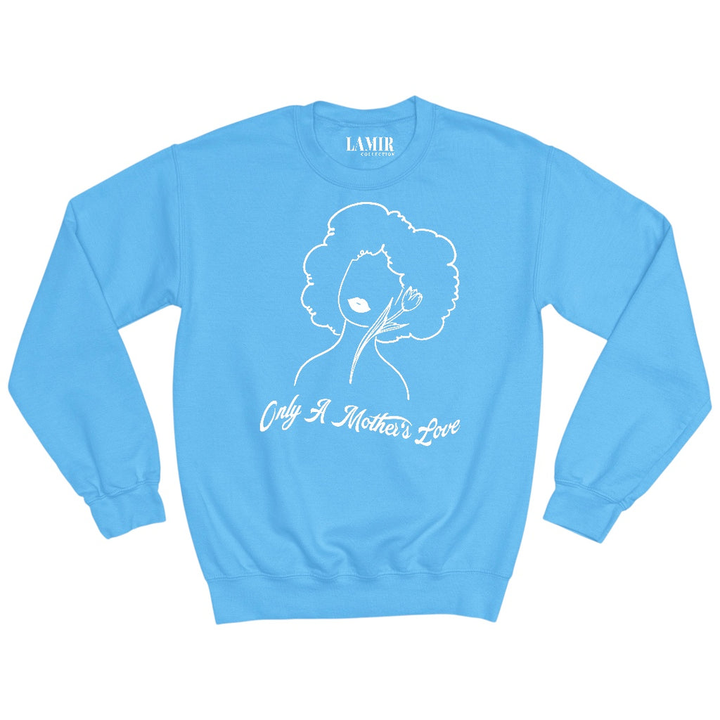 Light-blue Only A Mothers Love Sweatshirt/Tee - motivational streetwear apparel by Lamir Collection
