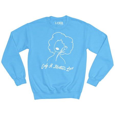 Light-blue Only A Mothers Love Sweatshirt/Tee - motivational streetwear apparel by Lamir Collection