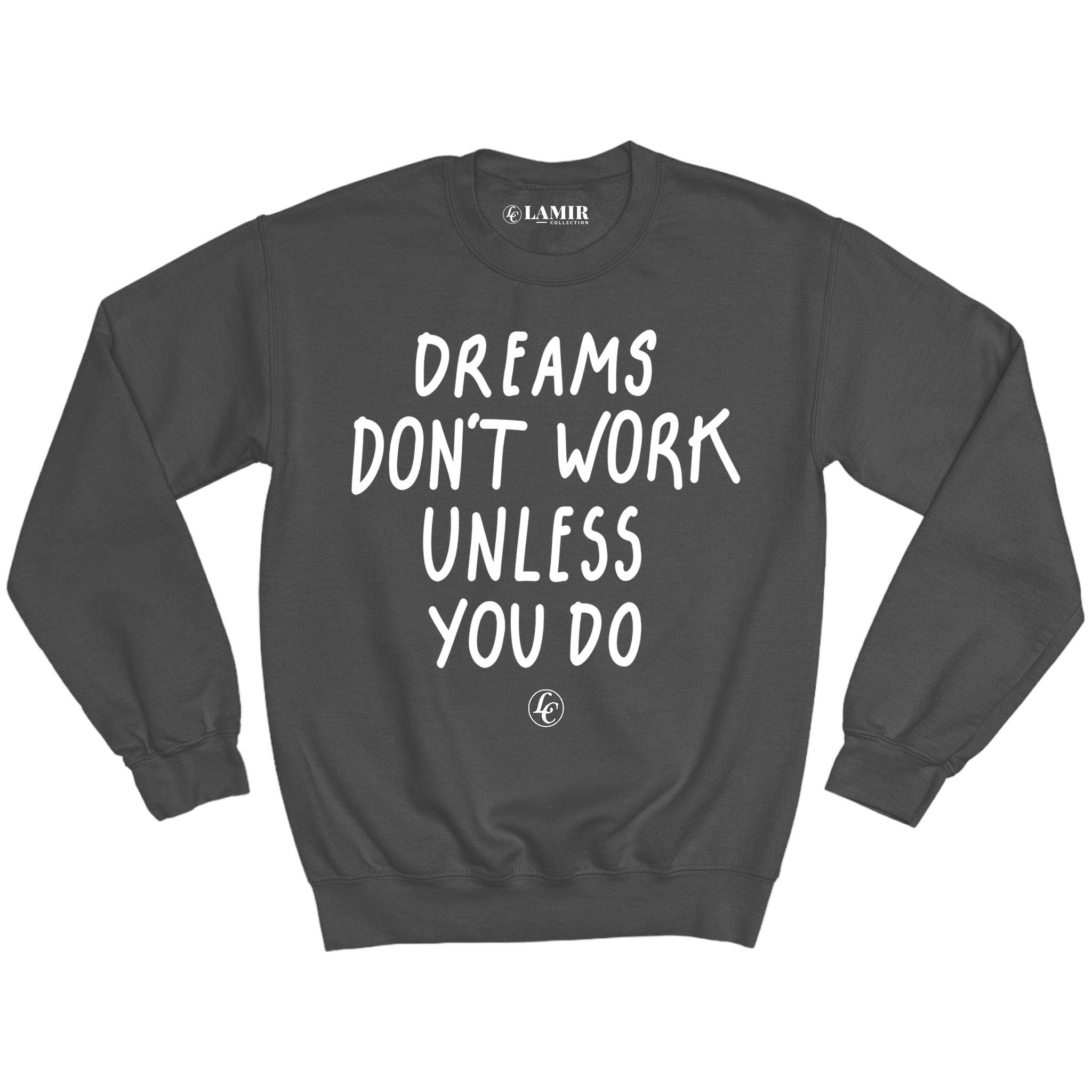 Granite Dreams Don't Work Unless You Do Sweatshirt - motivational streetwear apparel by Lamir Collection