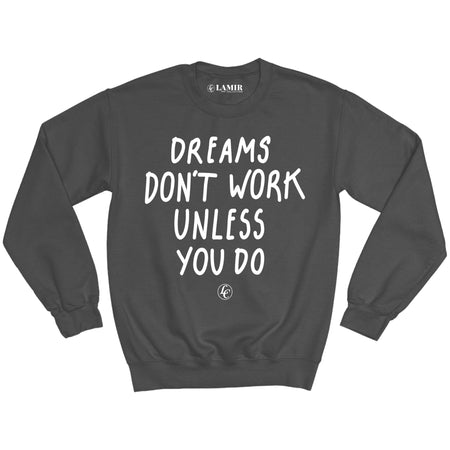 Granite Dreams Don't Work Unless You Do Sweatshirt - motivational streetwear apparel by Lamir Collection