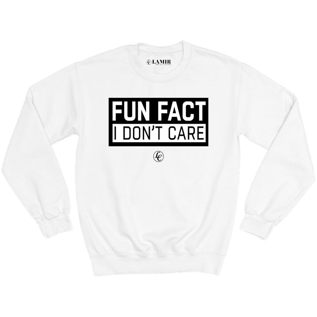 Fun Fact I Don't Care Sweatshirt