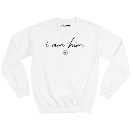 White I Am Him Sweatshirt - motivational streetwear apparel by Lamir Collection