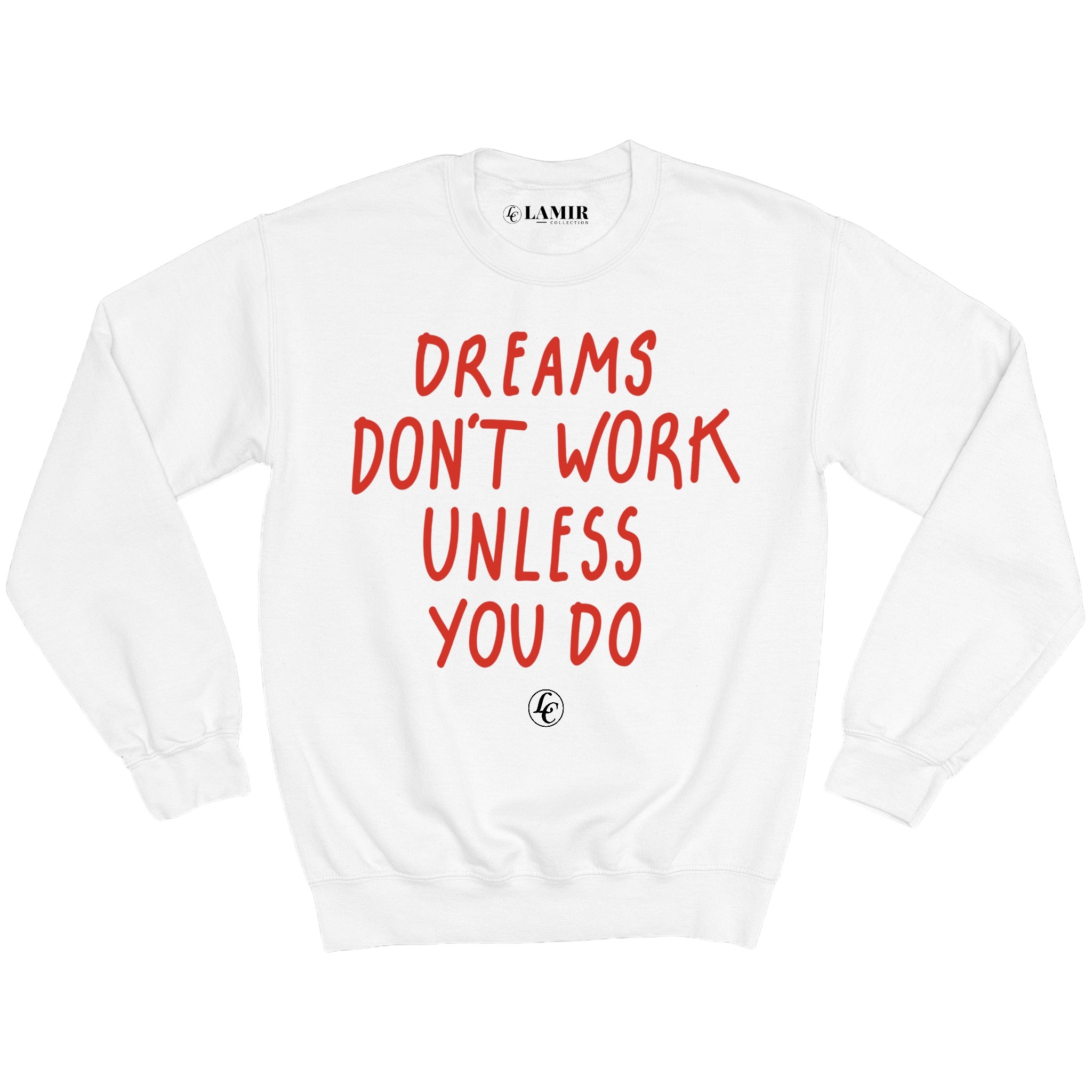 White Dreams Don't Work Unless You Do Sweatshirt - motivational streetwear apparel by Lamir Collection