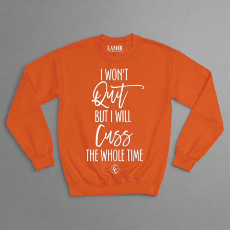 Orange I Wont Quit Sweatshirt - motivational streetwear apparel by Lamir Collection