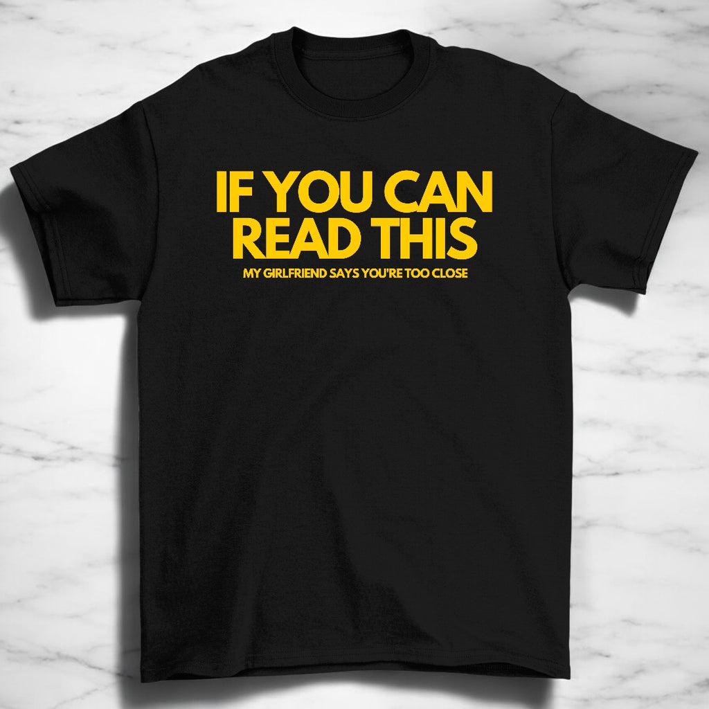 My Girllfriend Says You're Too Close Short Sleeve Tee