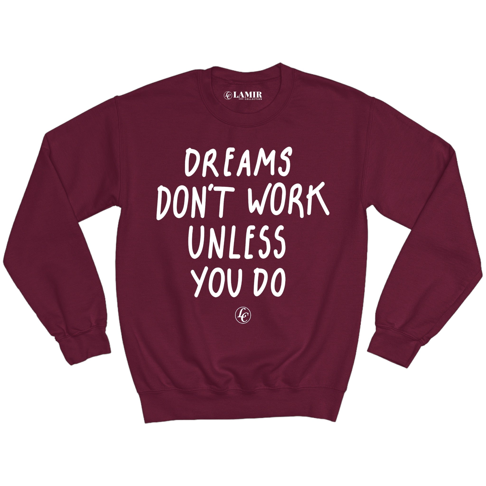 Maroon Dreams Don't Work Unless You Do Sweatshirt - motivational streetwear apparel by Lamir Collection