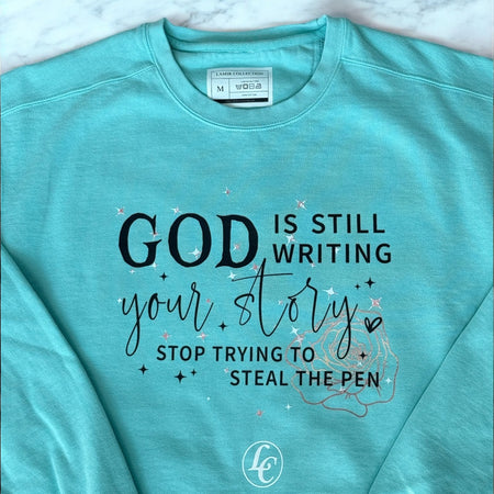 Teal God Is Still Writing Your Story Sweatshirt - motivational streetwear apparel by Lamir Collection