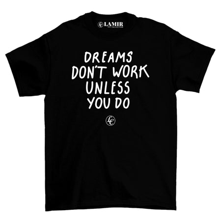 Black Dreams Dont Work Unless You Do Tee - motivational streetwear apparel by Lamir Collection