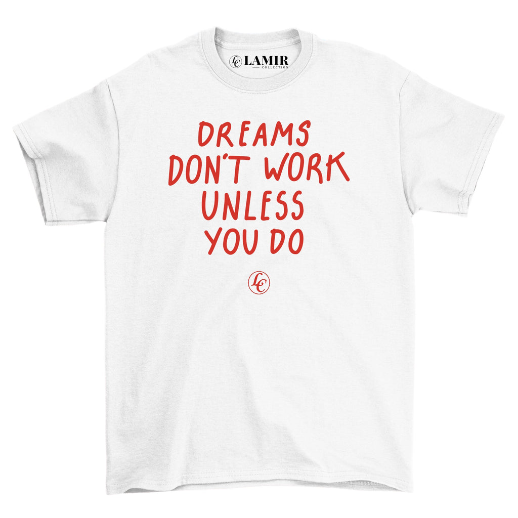 White Dreams Dont Work Unless You Do Tee - motivational streetwear apparel by Lamir Collection