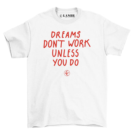 White Dreams Dont Work Unless You Do Tee - motivational streetwear apparel by Lamir Collection