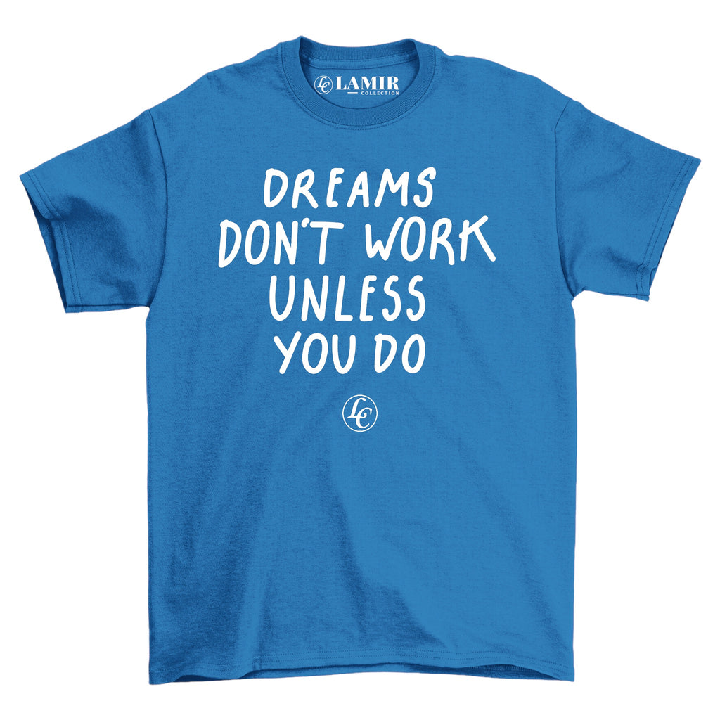 Blue Dreams Dont Work Unless You Do Tee - motivational streetwear apparel by Lamir Collection