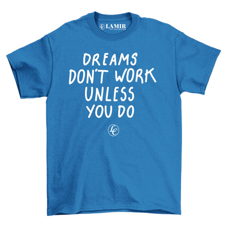 Blue Dreams Dont Work Unless You Do Tee - motivational streetwear apparel by Lamir Collection