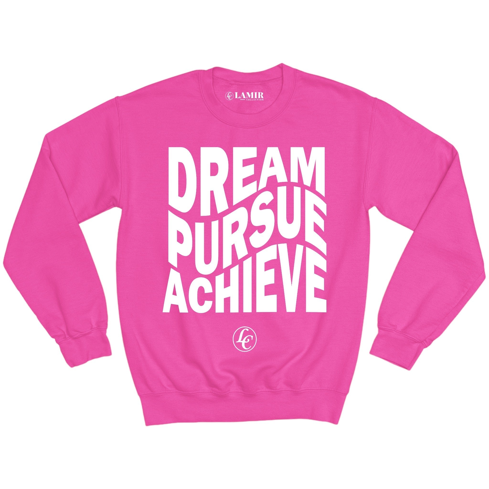 Pink Dream Pursue Achieve Sweatshirt - motivational streetwear apparel by Lamir Collection