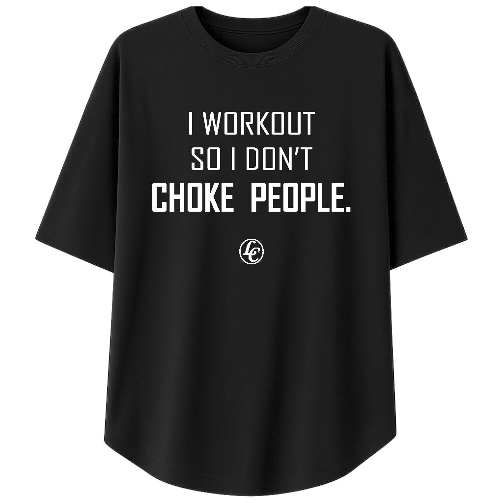 Black t-shirt with white text 'I workout so I don't choke people.' on a white background