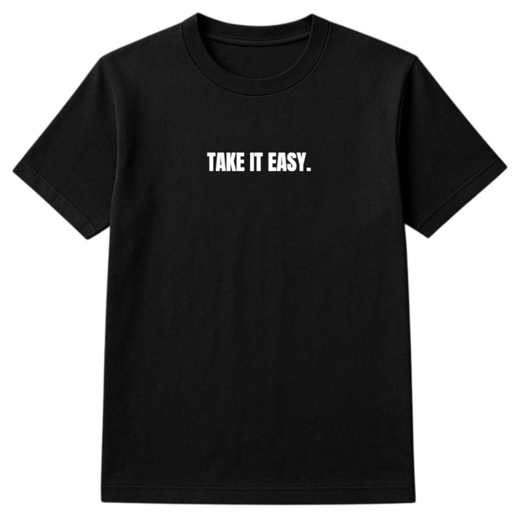 Black t-shirt with 'TAKE IT EASY.' text on a white background