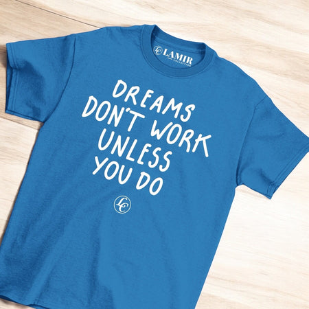 Blue Dreams Dont Work Unless You Do Tee - motivational streetwear apparel by Lamir Collection