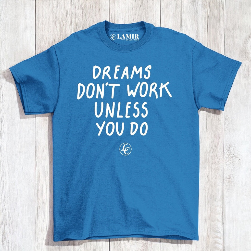 Blue Dreams Dont Work Unless You Do Tee - motivational streetwear apparel by Lamir Collection