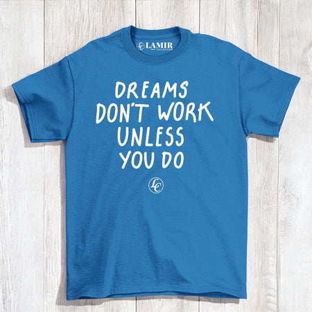 Blue Dreams Dont Work Unless You Do Tee - motivational streetwear apparel by Lamir Collection